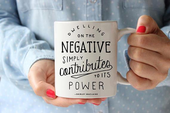 Dwelling on the Negative Simply Contributes to its Power Quote Coffee Mug