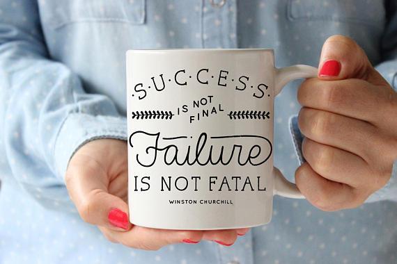 Success Is Not Final, Failure Is Not Fatal Quote Coffee Mug
