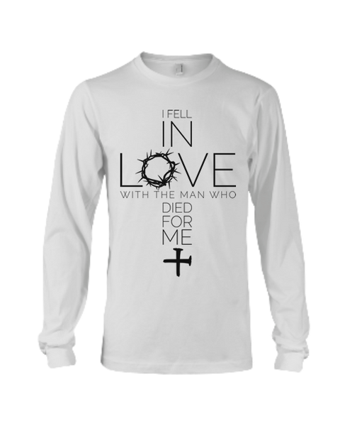 I Fell In Love With The Man Who Died For Me - Shirt